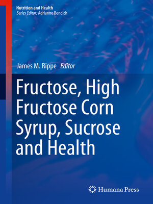 cover image of Fructose, High Fructose Corn Syrup, Sucrose and Health
